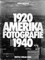 Amerika : Fotografie 1920 - 1940 : [Ausstellung Kunsthaus Zürich] / [Konzept und Realisation von Ausstellung und Katalog:] Erika Billeter