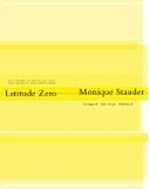 Latitude zero / Monique Stauder ; [Vorw. von Paul Theroux]