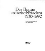 Der Thurgau und seine Menschen 1930 - 1990
