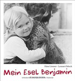Mein Esel Benjamin : eine erstaunliche, aber bestimmt wahre Geschichte für Kinder und grosse Leute, erzählt von Susi / Idee und Text: Hans Limmer ; Fotos: Lennart Osbeck