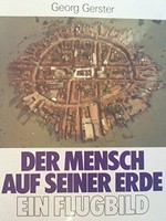 Der Mensch auf seiner Erde : eine Befragung in Flugbildern / Georg Gerster