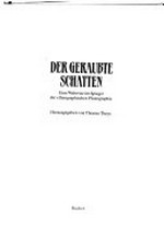 Der geraubte Schatten : eine Weltreise im Spiegel der ethnographischen Photographie : [Ausstellung Münchner Stadtmuseum] / herausgegeben von Thomas Theye.