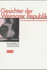 Gesichter der Weimarer Republik : eine physiognomische Kulturgeschichte / hrsg. von Claudia Schmölders und Sander L. Gilman.
