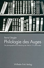 Philologie des Auges: die Photographische Entdeckung der Welt im 19. Jahrhundert / Bernd Stiegler