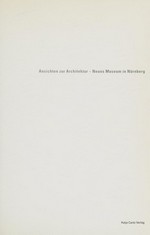 Ansichten zur Architektur : Neues Museum in Nürnberg / Georg Aerni, Margherita Spiluttini, Beat Presser