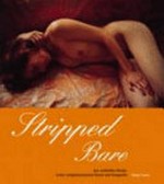 Stripped bare : der entblößte Körper in der zeitgenössischen Kunst und Fotografie ; mit Werken aus der Sammlung Thomas Koerfer / hrsg. von Marianne Karabelnik.