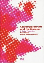 Contemporary art and the museum : a global perspective / Peter Weibel; Andrea Buddensieg (eds.) ; [ZKM Center for Art and Media Karlsruhe]