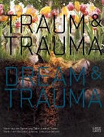 Traum & Trauma = Dream & Trauma : Werke aus der Sammlung Dakis Joannou, Athen /