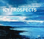 Jorma Puranen : Icy Prospects / Text von Liz Wells