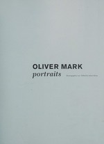 Oliver Mark - Portraits / hrsg. von Achim Heine