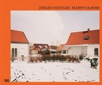 Fluffy clouds : [erscheint anlässlich der Ausstellung "Jürgen Nefzger, Watch your back!" Le Chateau d'Eau, Toulouse 16.12.2009 - 7.2.2010] / Jürgen Nefzger ; mit einem Beitrag von Ulrich Pohlmann