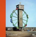 Wunderland / Frank Kunert ; herausgegeben von Thilo von Debschitz ; mit einem Essay von Elizabeth Clarke