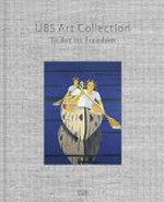 The UBS Art Collection : to art its freedom /
