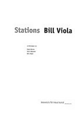 Stations - Bill Viola : 16.4. - 1.10.2000, Museum für neue Kunst Karlsruhe / mit Beiträgen von Ralph Melcher ...[et al. ; hrsg. von Götz Adriani]