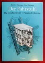 Der Fahrstuhl : die Geschichte der vertikalen Eroberung / Jeannot Simmen, Uwe Drepper