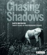 Chasing shadows : thirty years of photographic essays, [on the occasion of the Retrospective Exhibition Chasing Shadows: Santu Mofokeng, Thirty Years of Photographic Essays, organised by: Jeu de Paume, Paris ... et al.] / Santu Mofokeng ; ed. by Corinne Diserens ; with contributions by Adam Ashforth, Okwui Enwezor, Patricia Hayes [et al.]