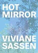 Hot mirror : [The Hepworth Wakefield, 22.06.2018-07.10.2018; Musée des beaux-arts, Le Locle, 16.02.2019-26.05.2019] / Viviane Sassen