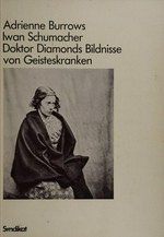 Doktor Diamonds Bildnisse von Geisteskranken / Adrienne Burrows ; Iwan Schumacher.