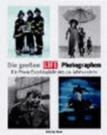 Die großen Life-Photographen : [die Photo-Enzyklopädie des 20. Jahrhunderts] / hrsg. von Life. Einf. von John Loengard. Ein Rückblick von Gordon Parks. [Aus dem Amerikan. übers. von Ursula Wulfekamp]