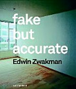 Fake but accurate / Edwin Zwakman