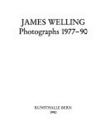 Photographs 1977-90 : [Kunsthalle Bern, 12.05.1990-24.06.1990] / James Welling