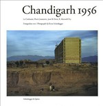 Chandigarh 1956 / Le Corbusier ... [et al.] ; Fotografien von Ernst Scheidegger ; mit Texten von Maristella Casciato ... [et al.] ; hrsg. von Stanislaus von Moos