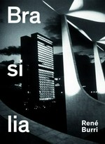 René Burri - Brasilia / hrsg. von Arthur Rüegg