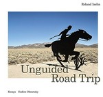 Unguided road trip / Roland Iselin ; hrsg. und mit Essays von Nadine Olonetzky