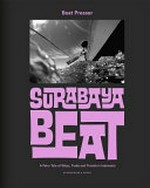 Surabaya beat : a fairy tale of ships, trade and travels in Indonesia / Beat Presser