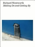 Making do and getting by / Richard Wentworth ; with an interview by Hans Ulrich Obrist
