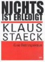 Nichts ist erledigt - Klaus Staeck : eine Retrospektive ; [Sammlung Falckenberg in den Phoenix-Fabrikhallen Hamburg-Harburg, 6. November 2004 - 30. April 2005] / Hrsg.: Phoenix Kulturstiftung. [Schlußred.: Ludwig Seyfarth ... et al.]