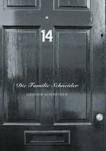 Die Familie Schneider : [14 & 16 Walden Street, London EI 2AN ... October 2 2004 to December 23 2004] / Gregor Schneider ; Writings by Andrew O' Hagan, Colm Toibin