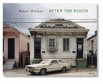 Robert Polidori - After the Flood: Robert Polidori