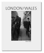 London/Wales / Robert Frank ; Philip Brookman (ed.)