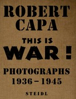 This is war! : Robert Capa at work / Richard Whelan ; International Center of Photography
