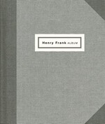 Henry Frank : father photographer ; 1890 - 1976 / ed. by Robert Frank and François-Marie Banier