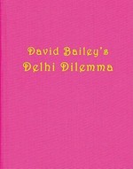 Delhi dilemma / David Bailey