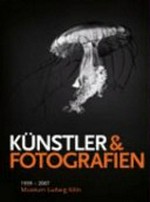 Künstler und Fotografien : 1957-2007, Museum Ludwig Köln / hrsg. von Barbara Engelbach