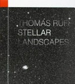 Stellar landscapes : [anlässlich der Ausstellung im LWL-Landesmuseum für Kunst und Kulturgeschichte, Münster, "Thomas Ruff. Stellar Landscapes", 25.09.2011 - 08.01.2012] / Thomas Ruff ; hrsg. von Melanie Bono