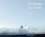52 weeks, 52 cities : [Marta Herford, 08.12.2013-16.02.2014] / Iwan Baan