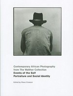 Contemporary African photography from the Walther Collection : events of the self ; portraiture and social identity / ed. by Okwui Enwezor; Featuring works by Sammy Baloji ... The Walther Collection