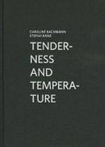 Tenderness and temperature : [Digital Image Processing, Berlin, 07.01.2011-20.02.2011] / Caroline Bachmann, Stefan Banz