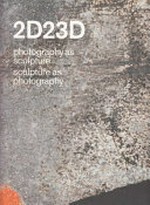 2D23D : photography as sculpture - sculpture as photography, [Galerie OstLicht, Wien, 04.10.2014 - 26.11.2014] / kuratiert von Martin Guttman ... [et al.]