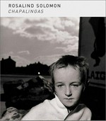 Rosalind Solomon - Chapalingas : [Ausstellung in der Photographischen Sammlung/SK Stiftung Kultur, Köln, 14. März bis 9. Juni 2003].