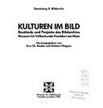 Kulturen im Bild : Bestände und Projekte des Bildarchivs, Museum für Völkerkunde Frankfurt am Main / hrsg. von Eva Ch. Raabe...[et al.]