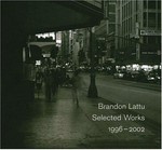 Selected Works : 1996-2002 / Brandon Lattu