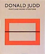 Donald Judd : prints and works in editions [1951-1993] : a Catalogue Raisonné : [exhibition, Haags Gemeentemuseum, Den Haag, 01.11.1993-31.01.1994] / ed. by Jörg Schellmann and Mariette Josephus Jitta