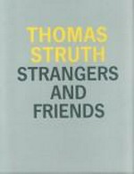 Thomas Struth : strangers and friends : photographs 1986-1992 / [published on the occasion of exhibitions at The Institute of Contemporary Art, Boston, January 19 - March 27, 1994, Institute of Contemporary Arts, London, April 27 - June 12, 1994, Art Gallery of Ontario, Toronto, January 25 - April 9, 1995] / [with an essay by Richard Sennett].
