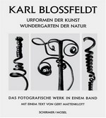 Urformen der Kunst/Wundergarten der Natur: Das fotografische Werk in einem Band