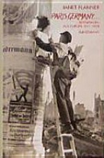 Paris, Germany ... : Reportagen aus Europa 1931 - 1950 / Janet Flanner ; mit Fotografien von Werner Bischof ; zusammengestellt von Klaus Blanc.